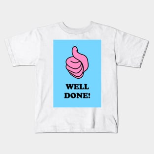 Well Done! Kids T-Shirt